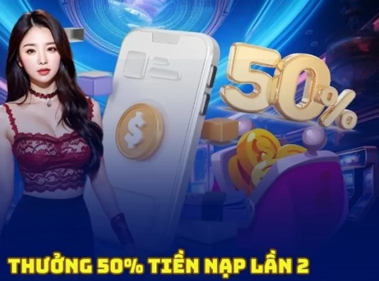 Nạp Lần 2 Tặng 50% Tại 99OK Khuyến Mãi Hấp Dẫn 2025